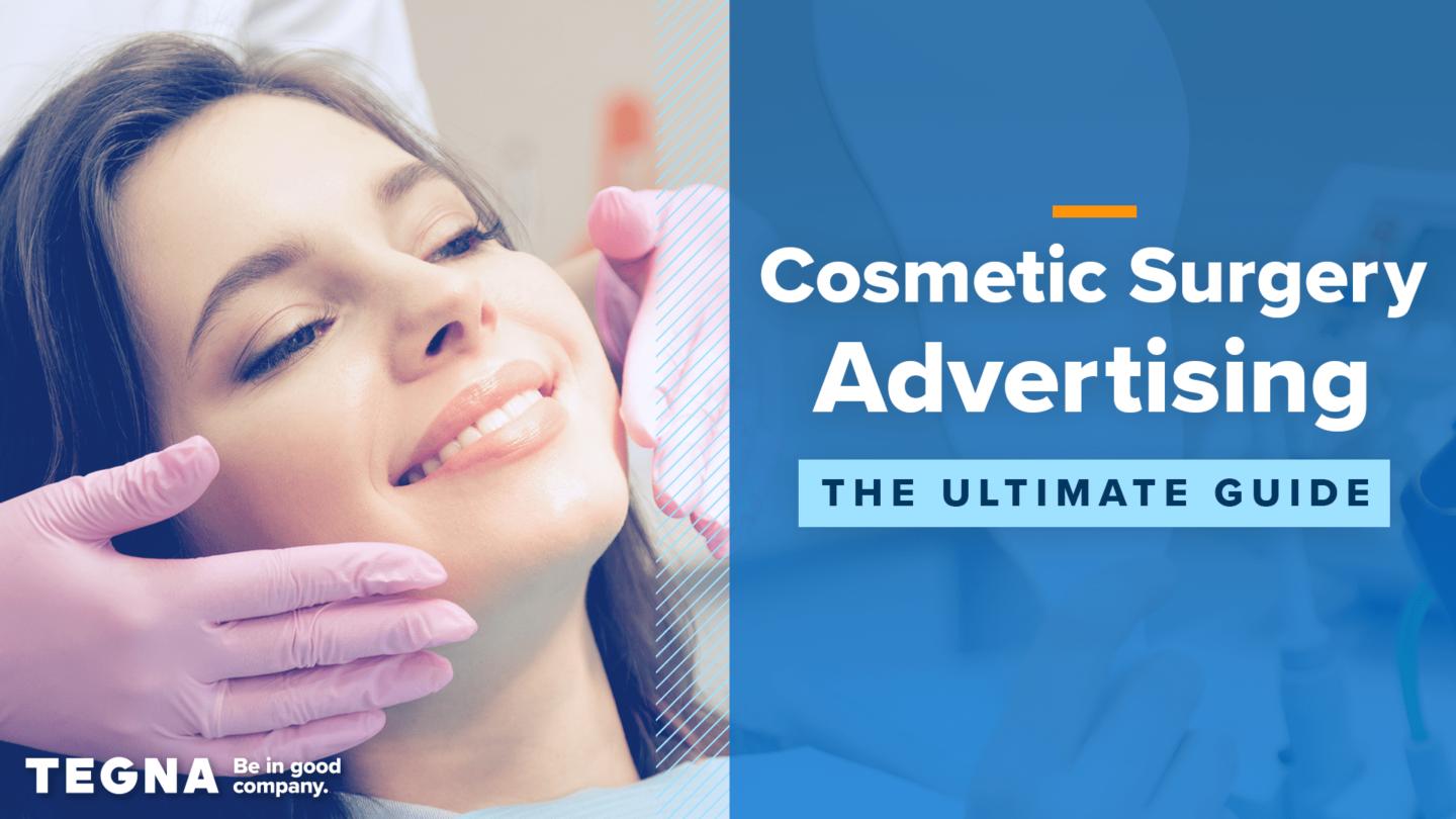 Cosmetic Surgery Advertising: The Ultimate Guide